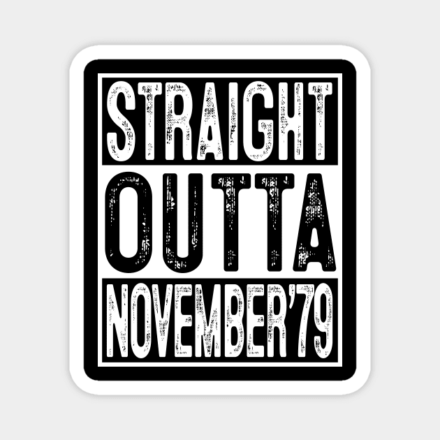 Straight Outta November 1979 40th Birthday Gift 40 Year Old Magnet by rhondamoller87