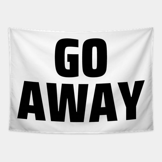 Go away Tapestry by Word and Saying