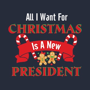 All I Want For Christmas Is A New President T-Shirt