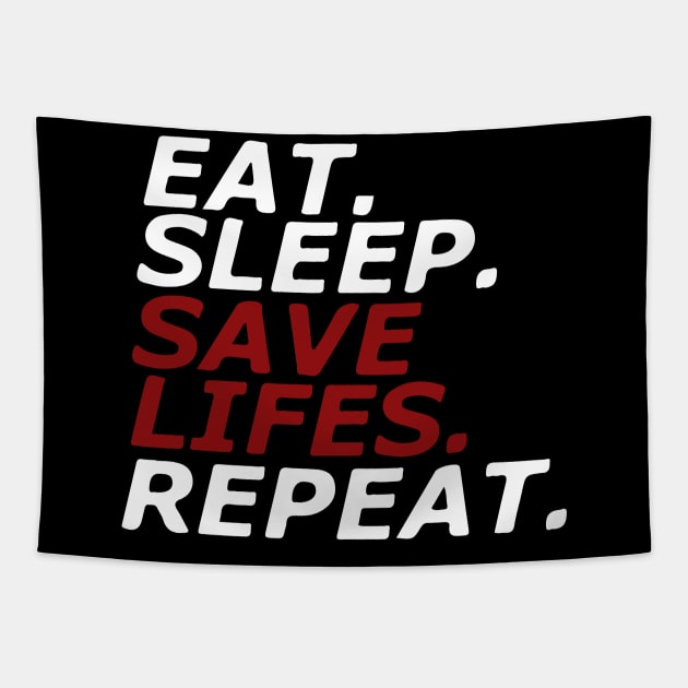 Eat. Sleep. SAVE LIFES. Repeat. Tapestry by NilsR