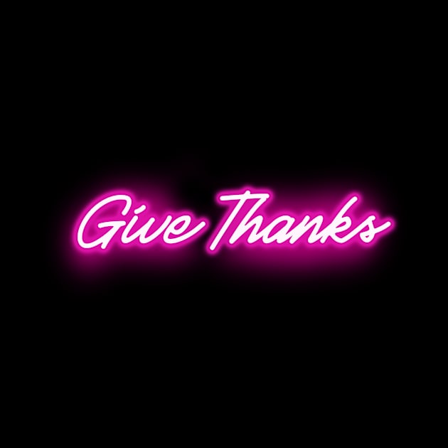 Give Thanks - Glowing Pink Neon Sign by wholelotofneon