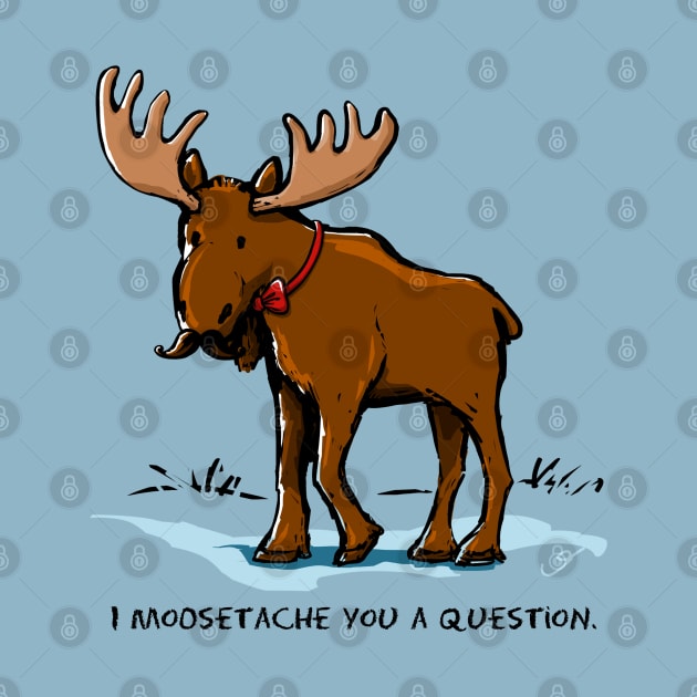 I Moosetache You a Question. by ElephantShoe