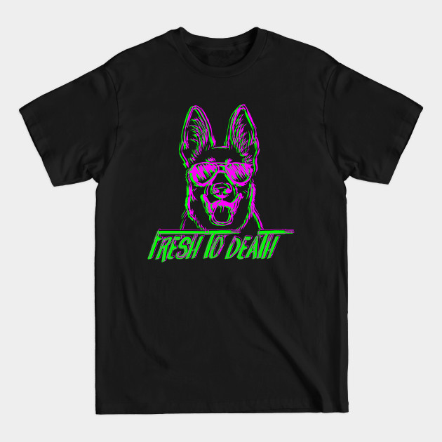 Disover Fresh To Death German Shepherd - Dog Lover Dogs - German Shepherd - T-Shirt