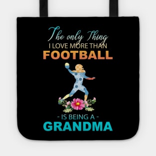 The Ony Thing I Love More Than football Is Being A Grandma Tote