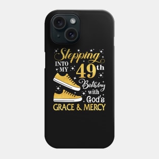 Stepping Into My 49th Birthday With God's Grace & Mercy Bday Phone Case