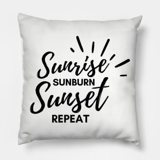 SUNRISE SUNBURN SUNSET REPEAT Pillow