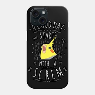 a good day starts with a SCREM Phone Case