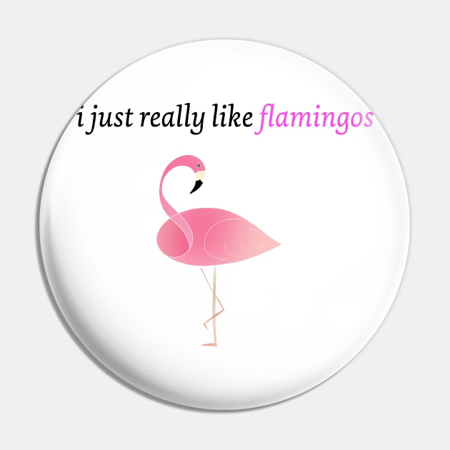 I just really like Flamingos Pin by Artstastic