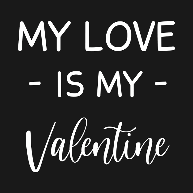 My love Is My Valentine , love Lover , Funny Valentines , Valentines Day , love lovers, Fur my love  For Life, love Valentine by creativitythings 