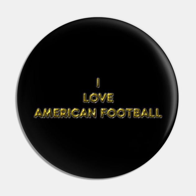 I Love American Football - Yellow Pin by The Black Panther
