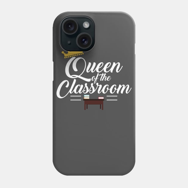 Queen of the Classroom Phone Case by Contentarama