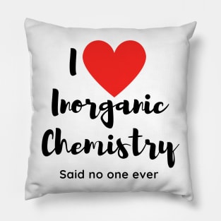 I love Inorganic chemistry (Sarcastic) Pillow