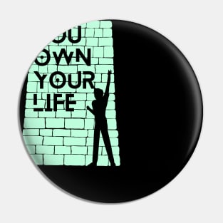 You own your life Pin