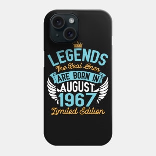 Legends The Real Ones Are Born In August 1967 Limited Edition Happy Birthday 53 Years Old To Me You Phone Case