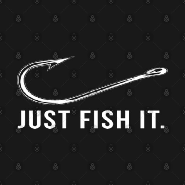 Just Fish It fishing lovers by TopTees