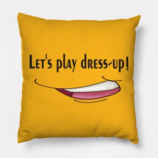 Let's play dress-up, keep smile Pillow