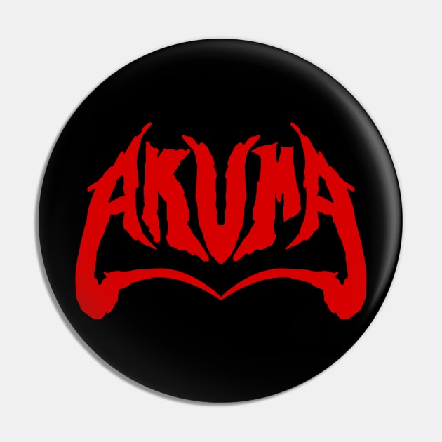 Akuma - Death Metal Pin by ClayMoore