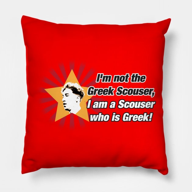 I'm a Scouser who is Greek! Pillow by Pete's Place - where the magic happens!