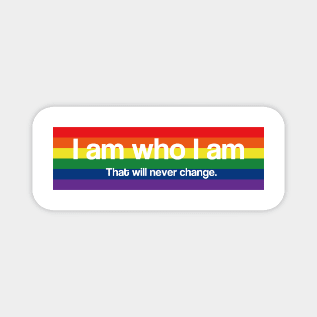 I am who I am - Pride Magnet by flyinghigh5