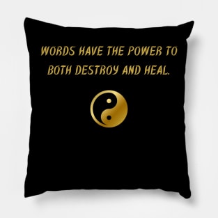 Words Have The Power To Both Destroy And Heal. Pillow