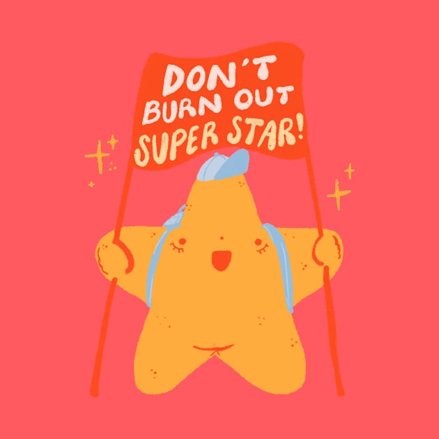 Don't Burnout Superstar Star Design by Liberal Jane Illustration