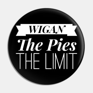 Funny Wigan The Pies The Limit Gift Pin