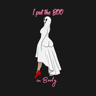 I put the boo and booty T-Shirt