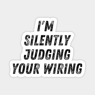 I'm silently judging your wiring - Electrician Magnet