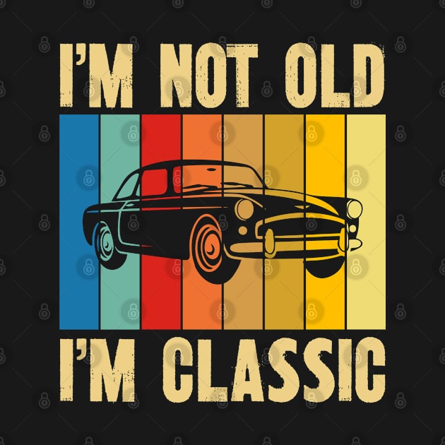 i am not old i am a classic by Catrenaso