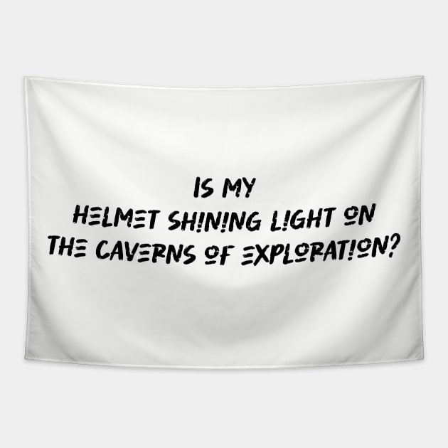 Is my helmet shining light on the caverns of exploration - Caving Lover Tapestry by BenTee