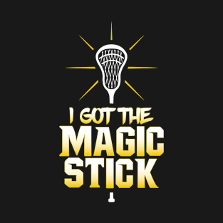 I Got The Magic Stick Lacrosse T-Shirt