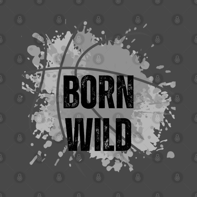 Born Wild Adventure Outdoor Enthusiasts by The Indie Print Company