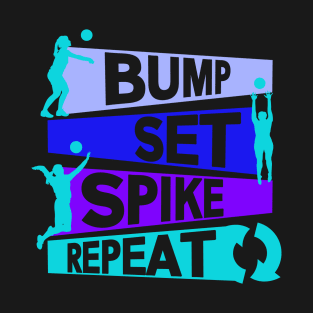 Bump Set Spike Repeat Volleyball Lover Athlete Sports T-Shirt