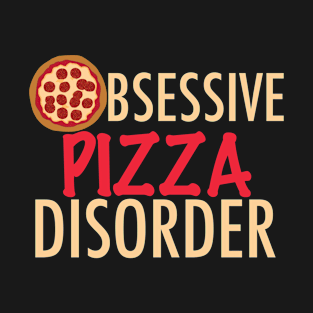 Obsessive Pizza Disorder T-Shirt