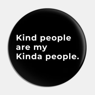 Kind People Are My Kinda People - Typography Pin