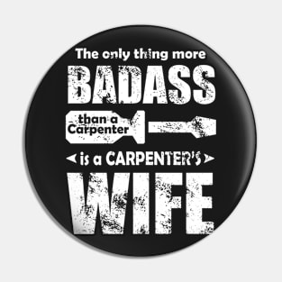 The only thing more badass than a CARPENTER is a CARPENTER'S wife Pin