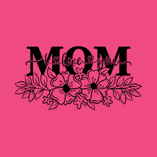 I love you Mom Mother's Day Flower Vintage Mom T-Shirt