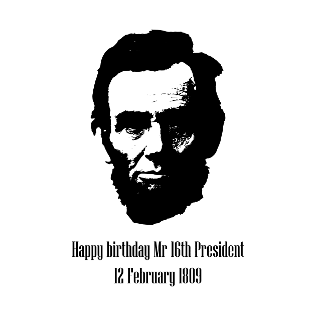 Birthday of the 16th President of the United States by Glaynder