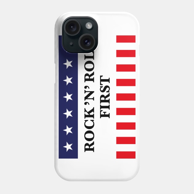 Rock ’n’ Roll First (Music / USA / America) Phone Case by MrFaulbaum