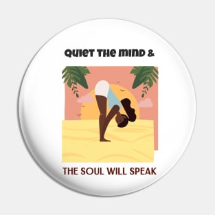 Quiet the mind & The Soul will speak Pin