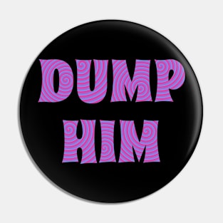 DUMP HIM (Special) Pin