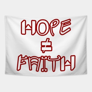 Hope ≠ Faith T-Shirt Tapestry