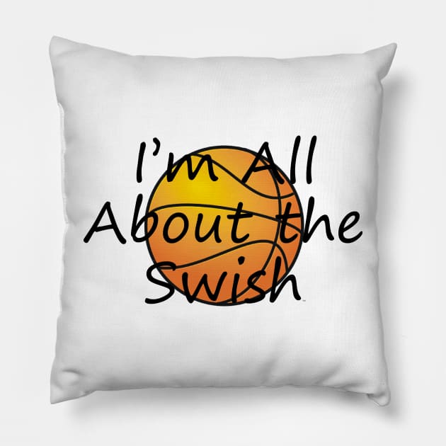 I'm All About the Swish Pillow by teepossible