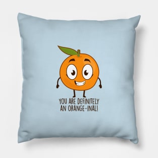 You Are Definitely An Orange-inal! Pillow