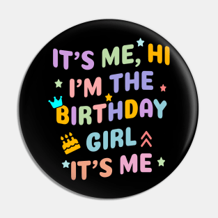 Its Me Hi Im The Birthday Girl Its Me birthday party Pin