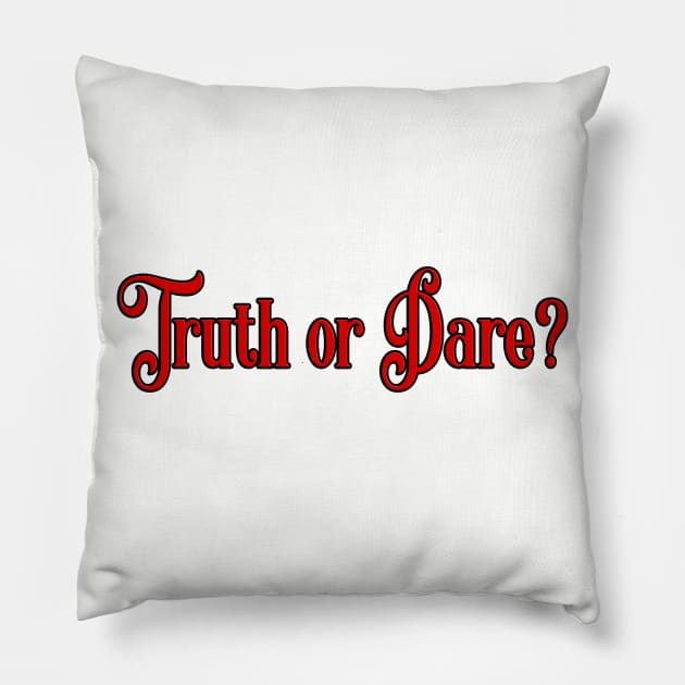 Truth or Dare? Pillow by black8elise