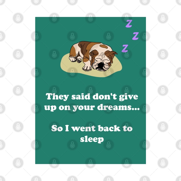 They said don't give up on your dreams... So I went back to sleep by TheBitterOrange