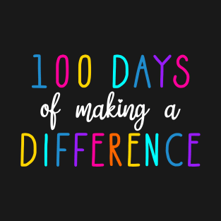 100 Days Of Making A Difference T-Shirt