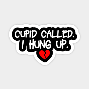 Cupid Called I Hung Up Happy Valentine Magnet