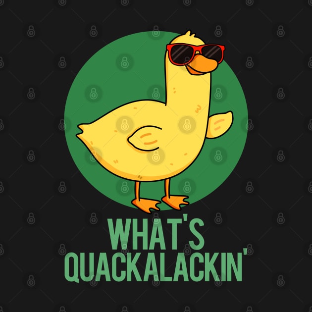 What's Quackalackin' Funny Duck Pun by punnybone